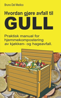 Hvordan gjøre avfall til gull.