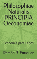 Philosophiae Naturalis PRINCIPIA Oeconomiae: Economía para Legos
