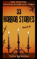 Dark After Dark - Part 3: Collection of 33 Short Horror Stories(3 Dark After Dark)