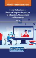 Social Reflections of Human-Computer Interaction in Education, Management, and Economics: (Advances in Systems Analysis, Software Engineering, and High Performance Computing)