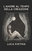 L'amore al tempo della creazione