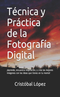 Técnica y Práctica de la Fotografía Digital