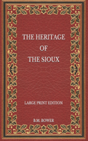 The Heritage of the Sioux - Large Print Edition