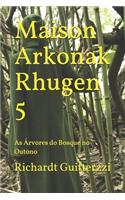Maison Arkonak Rhugen 5: As Árvores do Bosque no Outono(5 Maison Arkonak Rhugen Portugues)
