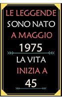 Le Leggende Sono Nato A Maggio 1975 La Vita Inizia A 45: taccuino con un cuore in quarta di copertina: Regali personalizzati, Regalo per donna, uomo 45 anni