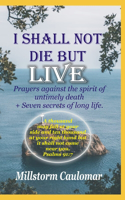 I Shall Not Die But Live