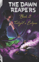 Dawn Reapers - Book 2 - Twilight's Eclipse