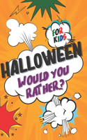 Halloween Would You Rather...?