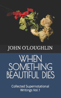 When Something Beautiful Dies