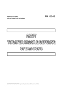 FM 100-12 Army Theater Missile Defense Operations