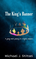 King's Banner: A young man's journey to a higher purpose.