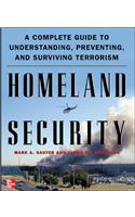 Homeland Security: A Complete Guide to Understanding, Preventing, and Surviving Terrorism