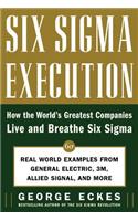 Six Sigma Execution: How the World's Greatest Companies Live and Breathe Six SIGMA