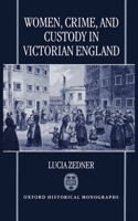 Women, Crime, and Custody in Victorian England