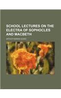 School Lectures on the Electra of Sophocles and Macbeth