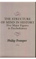 The Structure of Mind in History: Five Major Figures in Psychohistory