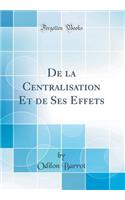 De la Centralisation Et de Ses Effets (Classic Reprint)