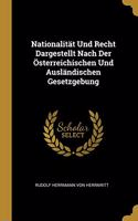 Nationalität Und Recht Dargestellt Nach Der Österreichischen Und Ausländischen Gesetzgebung