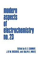 Modern Aspects of Electrochemistry 23