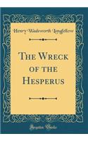 The Wreck of the Hesperus (Classic Reprint)