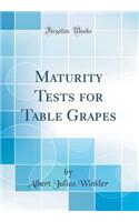 Maturity Tests for Table Grapes (Classic Reprint)