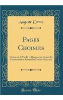 Pages Choisies: Notice sur la Vie Et la Doctrine de Comte Et Commentaires Reliant les Divers Morceaux (Classic Reprint)