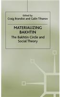 Materializing Bakhtin: The Bakhtin Circle and Social Theory