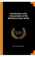 Introduction to the Interpretation of the Beethoven Piano Works