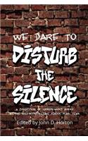 We Dare to Disturb the Silence