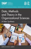 Data, Methods and Theory in the Organizational Sciences