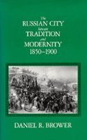 Russian City Between Tradition and Modernity, 1850-1900