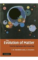 The Evolution of Matter