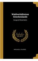 Waldverhältnisse Griechenlands: Inaugural-Dissertation