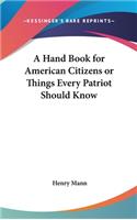 A Hand Book for American Citizens or Things Every Patriot Should Know