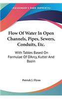 Flow Of Water In Open Channels, Pipes, Sewers, Conduits, Etc.