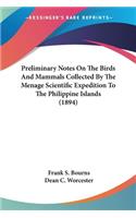 Preliminary Notes On The Birds And Mammals Collected By The Menage Scientific Expedition To The Philippine Islands (1894)