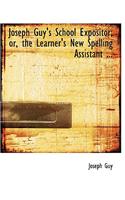 Joseph Guy's School Expositor; Or, the Learner's New Spelling Assistant ...