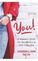 You! A Woman's Guide for Awareness & Self-Discovery