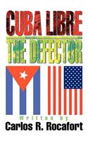 Cuba Libre--The Defector