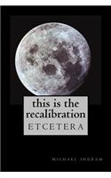 This Is The Recalibration