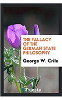 THE FALLACY OF THE GERMAN STATE PHILOSOP