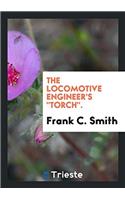 The Locomotive Engineer's Torch.