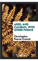 Ariel and Caliban, with Other Poems