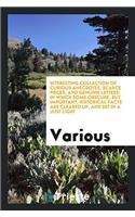 Interesting Collection of Curious Anecdotes, Scarce Pieces, and Genuine Letters