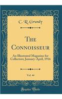 The Connoisseur, Vol. 44: An Illustrated Magazine for Collectors; January-April, 1916 (Classic Reprint)