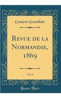 Revue de la Normandie, 1869, Vol. 9 (Classic Reprint)