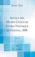 Annali del Museo Civico Di Storia Naturale Di Genova, 1886, Vol. 24 (Classic Reprint)