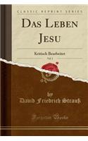 Das Leben Jesu, Vol. 1: Kritisch Bearbeitet (Classic Reprint)