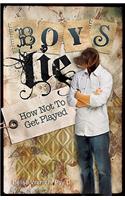 Boys Lie: How Not to Get Played