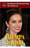 Reading and Interpreting the Works of Jhumpa Lahiri: (Lit Crit Guides)